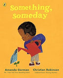 Something, Someday - A Timeless Picture Book for the Next Generation of Writers