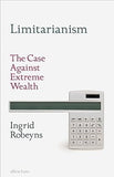 Limitarianism - The Case Against Extreme Wealth