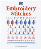 Embroidery Stitches Step-by-Step - The Ideal Guide to Stitching, Whatever Your Level of Expertise