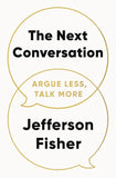 The Next Conversation - Argue Less, Talk More