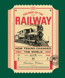 The Rise of the Railway: How Trains Changed the World