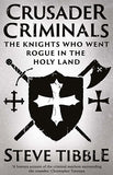 Crusader Criminals - The Knights Who Went Rogue in the Holy Land