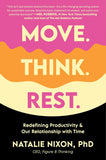 Move. Think. Rest.: Redefining Productivity and Our Relationship with Time