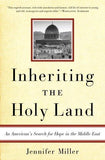 Inheriting The Holy Land: An American's Search For Hope In The Middle East