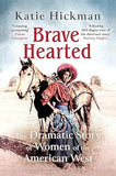 Brave Hearted - The Dramatic Story of Women of the American West