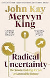 Radical Uncertainty - Decision-making for an Unknowable Future