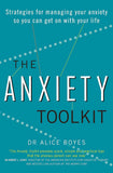 The Anxiety Toolkit: Strategies for managing your anxiety so you can get on with your life