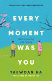 Every Moment Was You - Notes on Loving and Parting