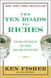 The Ten Roads To Riches: The Ways The Wealthy Got There (and How You Can Too!)