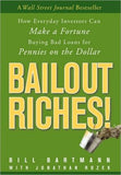 Bailout Riches!: How Everyday Investors Can Make A Fortune Buying Bad Loans For Pennies On The Dollar