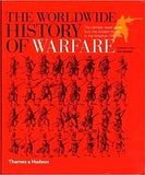 The Worldwide History of Warfare - The Ultimate Visual Guide, from the Ancient World to the American Civil War