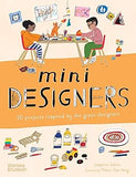 Mini Designers - 20 Projects Inspired by the Great Designers