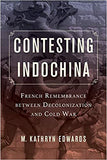 ontesting Indochina – French Remembrance between Decolonization and Cold War