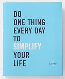 Do One Thing Every Day to Simplify Your Life: A Journal