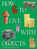 How to Live with Objects - A Guide to More Meaningful Interiors