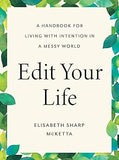 Edit Your Life: A Handbook for Living with Intention in a Messy World