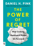 The Power of Regret - How Looking Backward Moves Us Forward