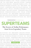 Superteams The Secrets of Stellar Performance From Seven Legendary Teams