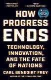 How Progress Ends: Technology, Innovation, and the Fate of Nations