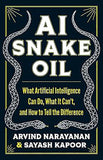 AI Snake Oil - What Artificial Intelligence Can Do, What It Can't, and How to Tell the Difference