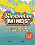 Awakening Minds - Creating a Conscious Culture in 10 Life Lessons