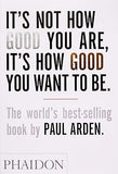 It's Not How Good You Are, It's How Good You Want To Be