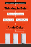 Thinking in Bets - Making Smarter Decisions When You Don't Have All the Facts