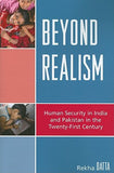 Beyond Realism: Human Security In India And Pakistan In The Twenty-first Century (studies In Public Policy)