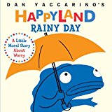 Rainy Day: A Little Moral Story About Worry (dan Yaccarino's Happyland)
