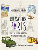 Citysketch Paris - Nearly 100 Creative Prompts for Sketching the City of Lights