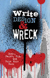 Write, Design and Wreck: Draw, Paint, Rip, and Ruin this Book