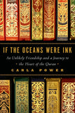 If the Oceans Were Ink: An Unlikely Friendship and a Journey to the Heart of the Quran