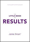 The Little Book of Results - A Quick Guide to Achieving Big Goals