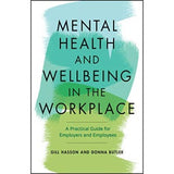 Mental Health and Wellbeing in the Workplace - A Practical Guide for Employers and Employees