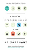 Cure A Journey Into the Science of Mind over Body