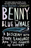 Benny the Blue Whale - A Descent into Story, Language and the Madness of ChatGPT
