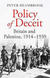 Policy of Deceit - Britain and Palestine, 1914-1939