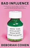 Bad Influence: How the Internet Hijacked Our Health