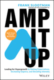 Amp It Up: Leading for Hypergrowth by Raising Expe ctations, Increasing Urgency, and Elevating Intens ity