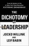 The Dichotomy of Leadership: Balancing the Challenges of Extreme Ownership to Lead and Win