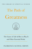 The Path of Greatness - The Game of Life and How to Play It and Other Essential Works