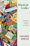 Islamicate Textiles - Fashion, Fabric, and Ritual