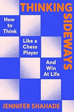 Thinking Sideways: What Chess Reveals about True Success