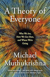 A Theory of Everyone - Who We Are, How We Got Here, and Where We're Going