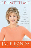 Prime Time: Love, Health, Sex, Fitness, Friendship, Spirit: Making the Most of All of Your Life