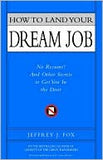How To Land Your Dream Job: No Resume! And Other Secrets To Get You In The Door