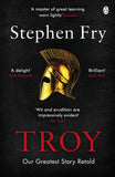 Troy: Our Greatest Story Retold (Stephen Frys Greek Myths)