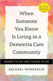 When Someone You Know Is Living in a Dementia Care Community:
