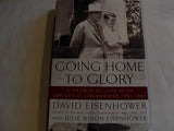 Going Home To Glory - A Memoir of Life with Dwight D. Eisenhower, 1961-1969
