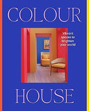 Colour House - Vibrant Spaces to Brighten Your World